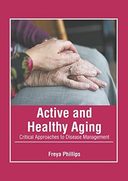 portada Active and Healthy Aging: Critical Approaches to Disease Management (en Inglés)