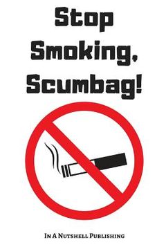 portada Stop Smoking, Scumbag! (en Inglés)