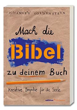 portada Mach die Bibel zu Deinem Buch: Kreative Impulse für die Seele (en Alemán)