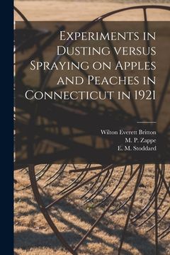 portada Experiments in Dusting Versus Spraying on Apples and Peaches in Connecticut in 1921 (en Inglés)
