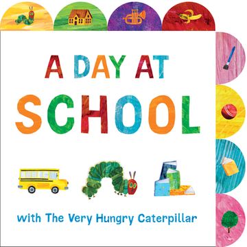 portada A day at School With the Very Hungry Caterpillar: A Tabbed Board Book 