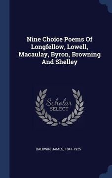 portada Nine Choice Poems Of Longfellow, Lowell, Macaulay, Byron, Browning And Shelley