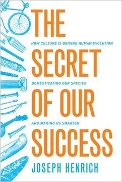 portada The Secret of our Success: How Culture is Driving Human Evolution, Domesticating our Species, and Making us Smarter (in English)