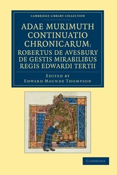portada Adae Murimuth Continuatio Chronicarum; Robertus de Avesbury de Gestis Mirabilibus Regis Edwardi Tertii (Cambridge Library Collection - Rolls) (en Inglés)