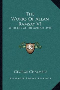 portada the works of allan ramsay v1: with life of the author (1911) (en Inglés)