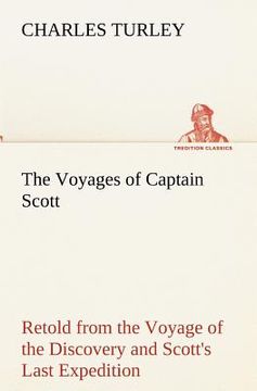 portada the voyages of captain scott: retold from the voyage of the discovery and scott's last expedition (en Inglés)