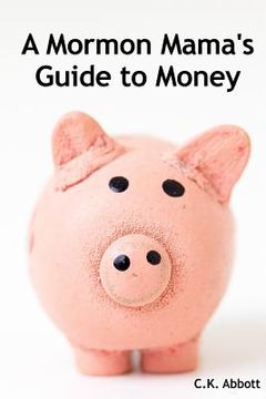 portada A Mormon Mama's Guide to Money (en Inglés)