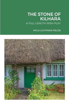 portada The Stone of Kilhara: A Full-Length Irish Play (en Inglés)