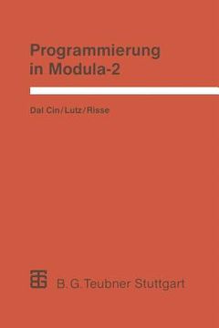 portada Programmierung in Modula-2: Eine Einführung in das Modulare Programmieren mit Anwendungsbeispielen Unter Unix, Ms-Dos und tos (en Alemán)