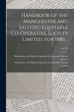 portada Handbook of the Manchester and Salford Equitable Co-operative Society Limited, for 1886 ..; no.758