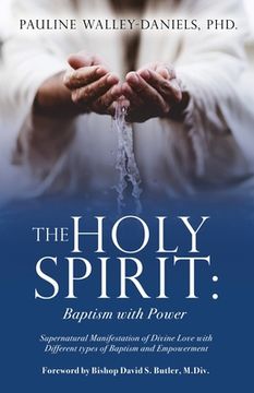 portada The Holy Spirit: Baptism with Power: Supernatural Manifestation of Divine Love with Different types of Baptism and Empowerment (en Inglés)
