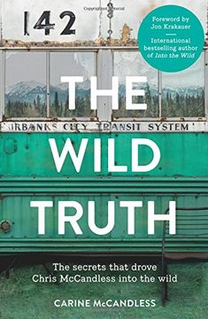 Libro The Wild Truth: The Secrets That Drove Chris Mccandless Into the Wild  De Mccandless, Carine - Buscalibre