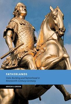 portada Fatherlands: State-Building and Nationhood in Nineteenth-Century Germany (New Studies in European History) (en Inglés)