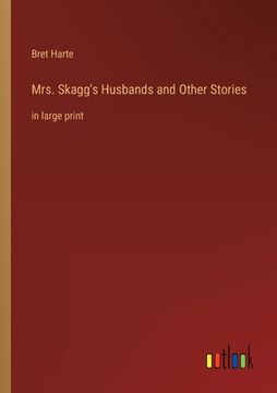 portada Mrs. Skagg's Husbands and Other Stories: in large print (en Inglés)