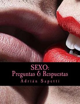 portada Sexo: Preguntas & Respuestas: Saber es el camino a una sexualidad mas activa, mas libre y mas placentera.