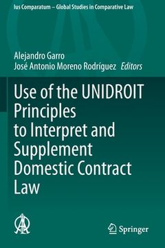 portada Use of the Unidroit Principles to Interpret and Supplement Domestic Contract Law (en Inglés)