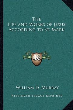 portada the life and works of jesus according to st. mark (en Inglés)