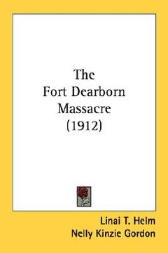 portada the fort dearborn massacre (1912) (en Inglés)