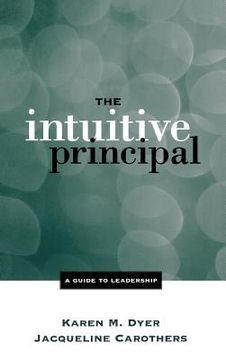 portada the intuitive principal: a guide to leadership (en Inglés)