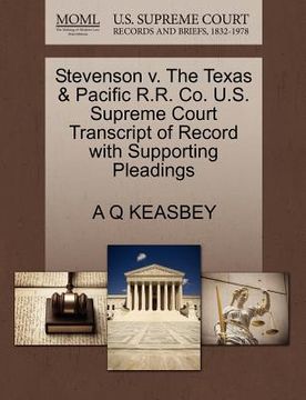 portada stevenson v. the texas & pacific r.r. co. u.s. supreme court transcript of record with supporting pleadings (en Inglés)