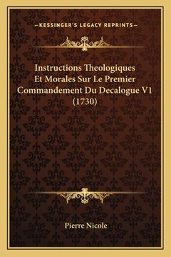 portada Instructions Theologiques Et Morales Sur Le Premier Commandement Du Decalogue V1 (1730) (en Francés)