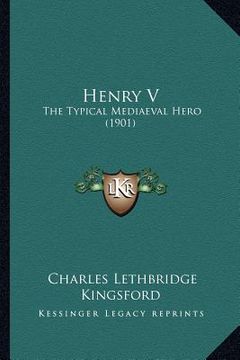 portada henry v: the typical mediaeval hero (1901) (en Inglés)