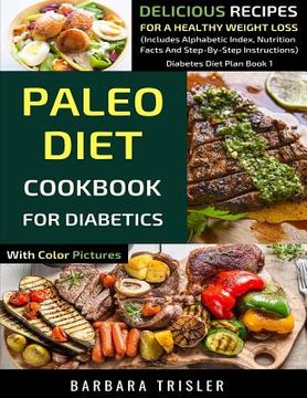portada Paleo Diet Cookbook For Diabetics With Color Pictures: Delicious Recipes For A Healthy Weight Loss (Includes Alphabetic Index, Nutrition Facts And Ste (en Inglés)