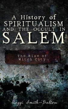 portada A History of Spiritualism and the Occult in Salem: The Rise of Witch City (en Inglés)