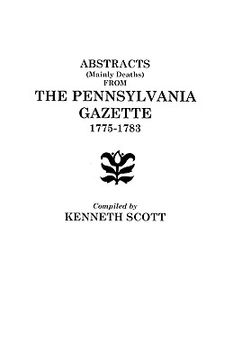 portada abstracts (mainly deaths) from "the pennsylvania gazette," 1775-1783 (en Inglés)