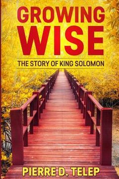 portada Growing Wise: The Story of King Solomon (en Inglés)
