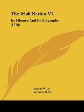 portada the irish nation v1: its history and its biography (1876) (en Inglés)