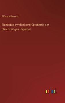 portada Elementar-synthetische Geometrie der gleichseitigen Hyperbel (en Alemán)