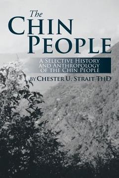 portada The Chin People: A Selective History and Anthropology of the Chin People (en Inglés)