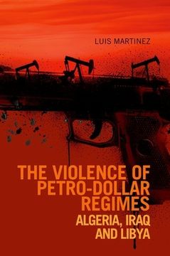 portada Violence of Petro-Dollar Regimes: Algeria, Iraq, Libya (Comparative Politics and International Studies) 