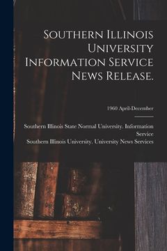 portada Southern Illinois University Information Service News Release.; 1960 April-December (en Inglés)