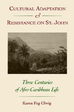 portada cultural adaptation and resistance on st. john: three centuries of afro-caribbean life (en Inglés)