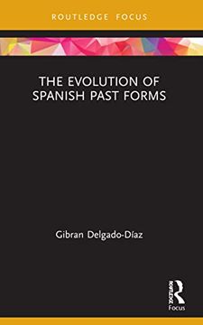 portada The Evolution of Spanish Past Forms (Routledge Studies in Hispanic and Lusophone Linguistics) (in English)