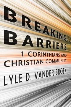 portada breaking barriers: 1 corinthians and christian community (en Inglés)