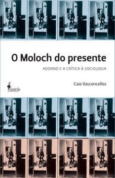portada O Moloch Do Presente Adorno E A Critica A Sociologia (en Portugués)
