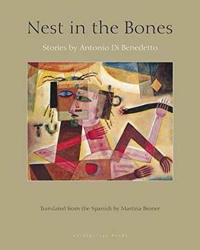 portada Nest in the Bones: Stories by Antonio Benedetto (in English)