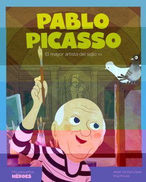 portada Pablo Picasso (Mis Pequeños Heroes) el Mayor Artista del Siglo xx (in Spanish)