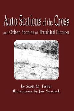 portada auto stations of the cross and other stories of truthful fiction (en Inglés)