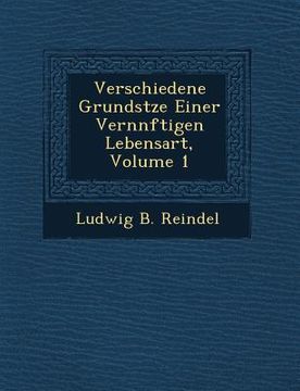 portada Verschiedene Grunds Tze Einer Vern Nftigen Lebensart, Volume 1 (en Alemán)