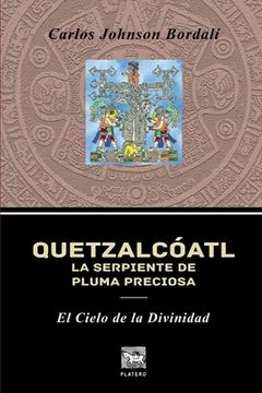 portada Quetzalcóatl, La Serpiente de Pluma Preciosa: El Cielo de la Divinidad