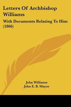 portada letters of archbishop williams: with documents relating to him (1866)