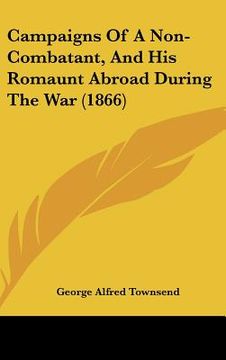 portada campaigns of a non-combatant, and his romaunt abroad during the war (1866) (en Inglés)