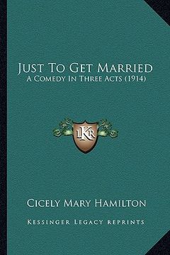 portada just to get married: a comedy in three acts (1914)
