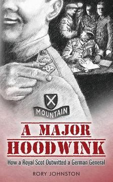 portada A Major Hoodwink: How a Royal Scot Outwitted a German General (en Inglés)