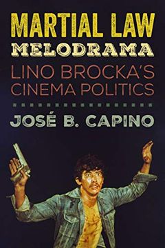 portada Martial law Melodrama: Lino Brocka's Cinema Politics (en Inglés)