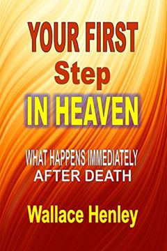 portada Your First Step In Heaven: What Happens Immediately After Death